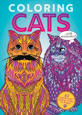 Coloring Cats - Adult Coloring Book: Cats with Mustaches: 47 Pawesome Prints Ready to Frame (Digest Size)