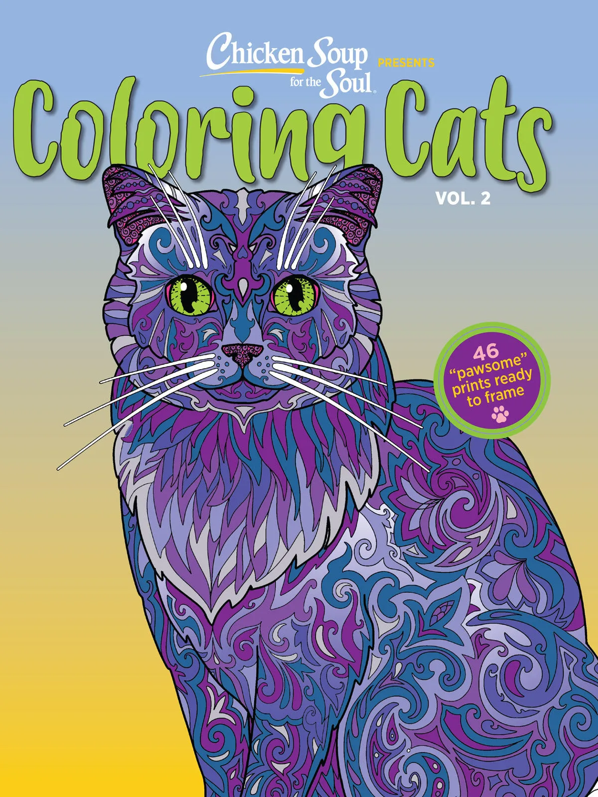 Coloring Cats - Adult Coloring Book: Volume 2, Contains 46 Pawsome Prints Ready to Frame from Chicken Soup For The Sole