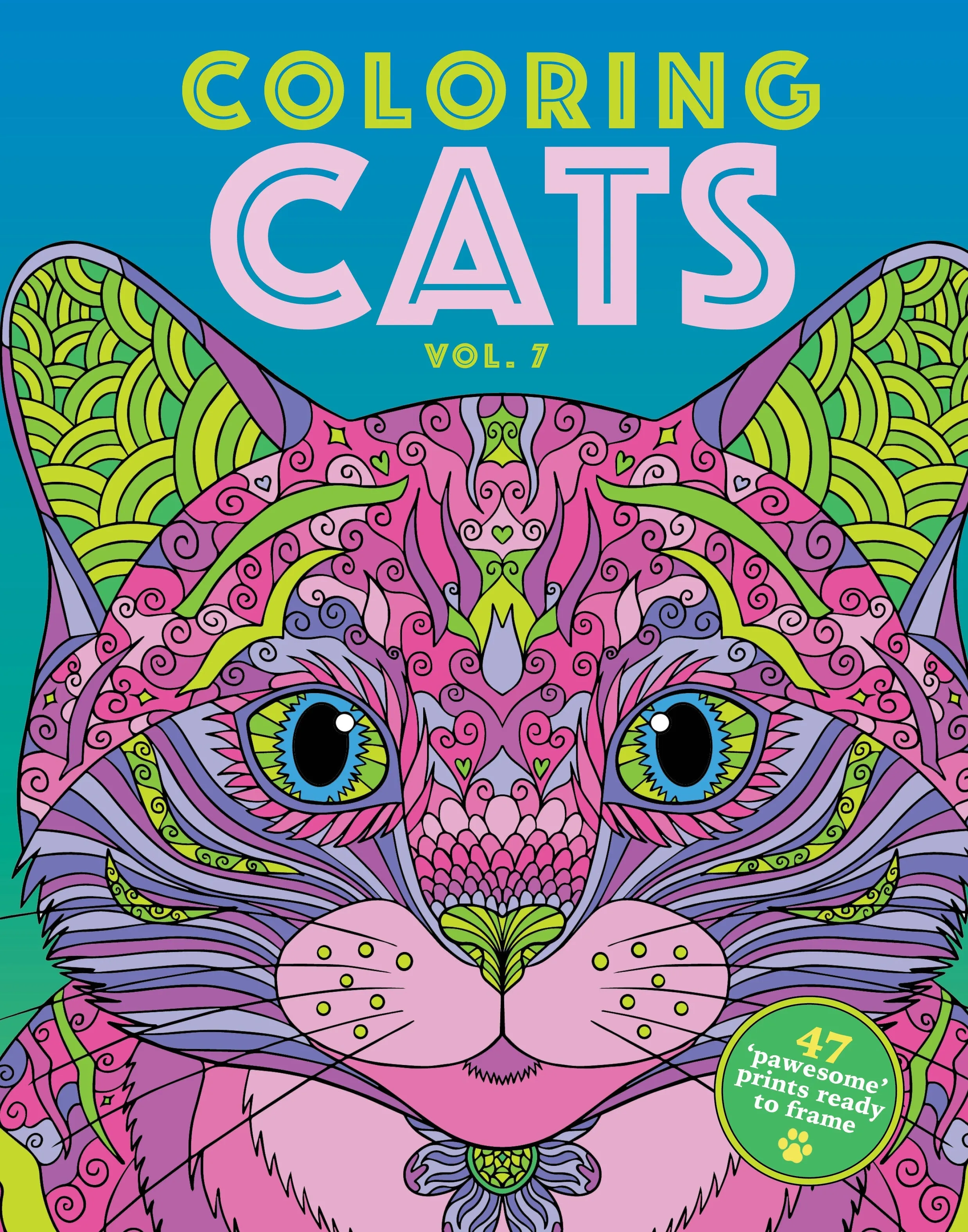 Coloring Cats - Adult Coloring Book: Volume 7, Contains 47 Pawesome Prints Ready to Frame  V7