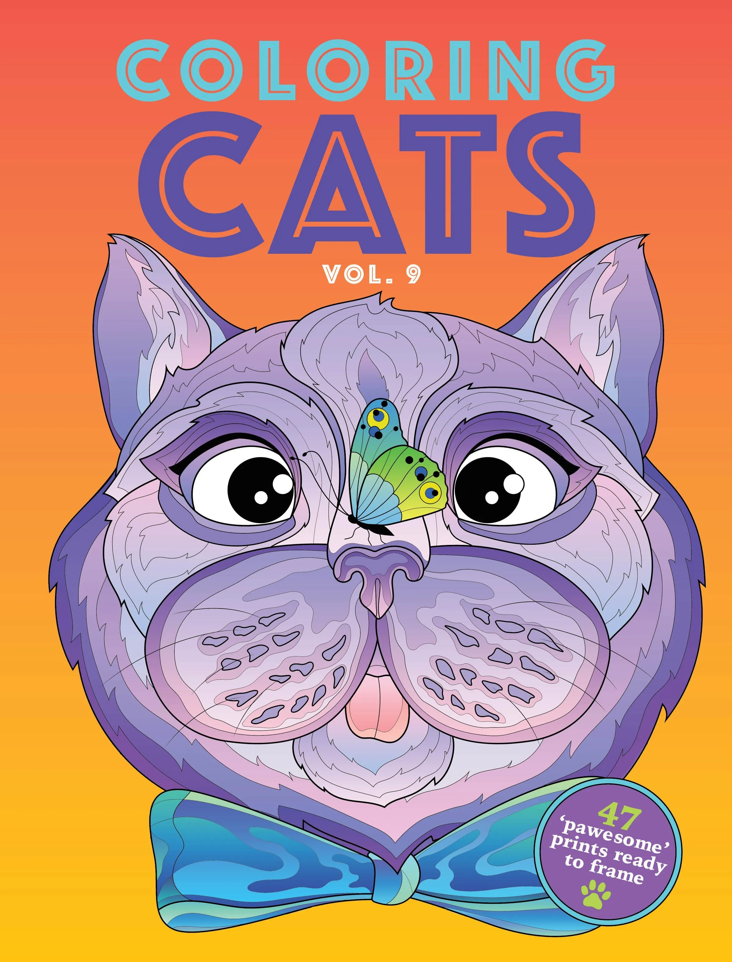 Coloring Cats - Adult Coloring Book: Volume 9, Contains 47 Pawesome Prints Ready to Frame